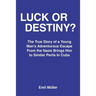 Luck or Destiny?: The True Story of a Young Man's Adventurous Escape From the Nazis Brings Him to Similar Perils In Cuba