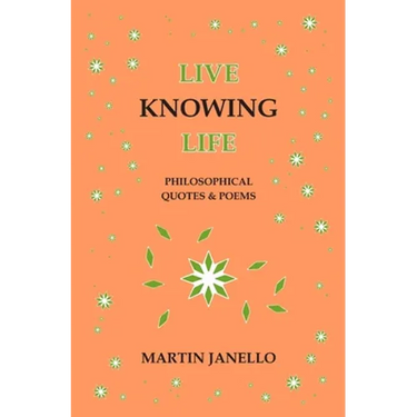 Live Knowing Life: Philosophical Quotes & Poems