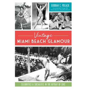 Vintage Miami Beach Glamour: Celebrities & Socialites in the Heyday of Chic