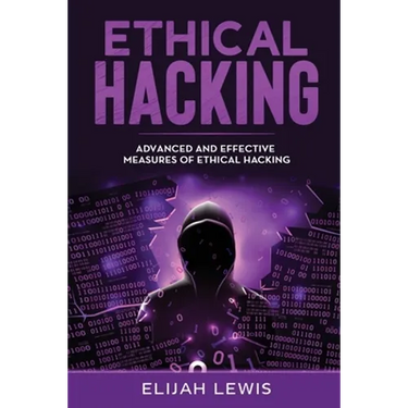 Ethical Hacking: Advanced and Effective Measures of Ethical Hacking