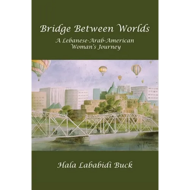 Bridge Between Worlds: A Lebanese-Arab-American Woman's Journey