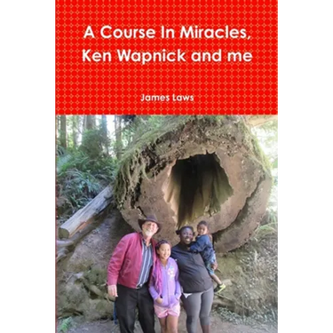 A Course In Miracles, Ken Wapnick and me