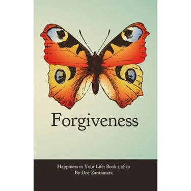 Happiness in Your Life - Book Three: Forgiveness