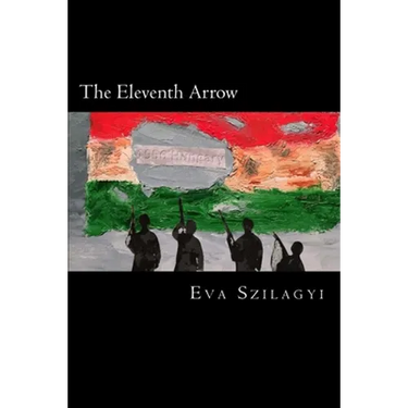 The Eleventh Arrow: Then in 1956... the people of Hungary revolted!