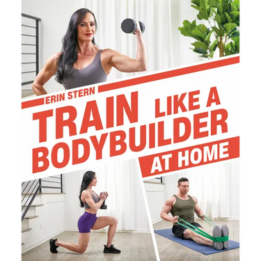 Train Like a Bodybuilder at Home: Get Lean and Strong Without Going to the Gym
