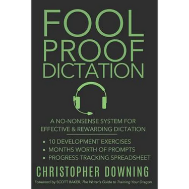 Fool Proof Dictation: A No-Nonsense System for Effective & Rewarding Dictation