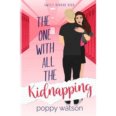 The One With All The Kidnapping: A Sweet Harbor High Romance