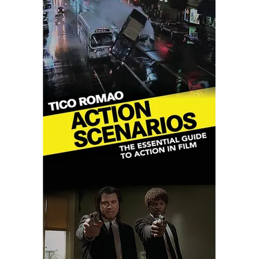 Action Scenarios: The Essential Guide to Action in Film
