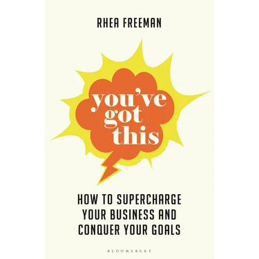 You've Got This: How to Supercharge Your Business and Conquer Your Goals