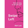 Swipe Left: Should I Stay or Should I go?