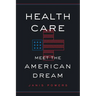 Health Care: Meet the American Dream