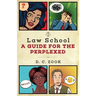 Law School: A Guide for the Perplexed