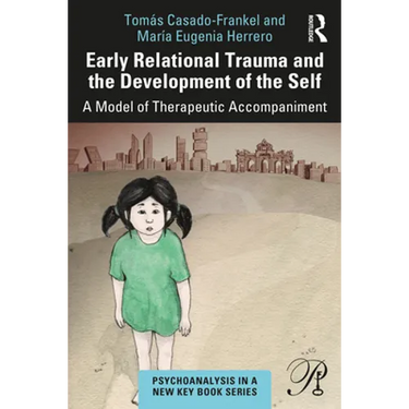 Early Relational Trauma and the Development of the Self: A Model of Therapeutic Accompaniment