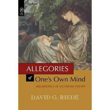Allegories of One's Own Mind: Melancholy in Victorian Poetry