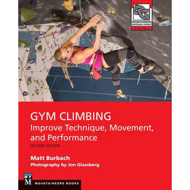 Gym Climbing 2e: Improve Technique, Movement, and Performance, 2nd Ed.