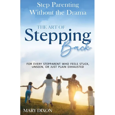 Step-Parenting Without The Drama: The Art of Stepping Back