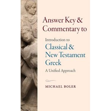 Answer Key and Commentary to Introduction to Classical and New Testament Greek