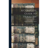 A Complete Guide to Heraldry
