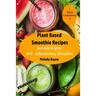 Plant Based Smoothie Recipes: 2 Pack - Avocado & Spicy Anti - Inflammatory Smoothies
