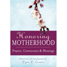 Honoring Motherhood: Prayers, Ceremonies & Blessings