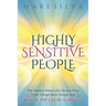 Highly Sensitive People: The Hidden Power Of a Person Who Feels Things More Deeply And What an HSP Can Do To Blossom