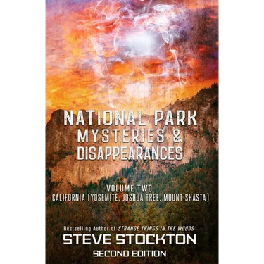 National Park Mysteries & Disappearances: California (Yosemite, Joshua Tree, Mount Shasta)