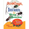 Stink Bugs, Stick Insects, and Stag Beetles: And 18 More of the Strangest Insects on Earth