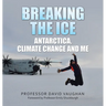Breaking the Ice: Antarctica, climate change and me: Foreword by Professor Emily Shuckburgh