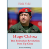 Hugo Chávez The Bolivarian Revolution from Up Close