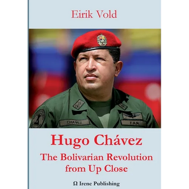 Hugo Chávez The Bolivarian Revolution from Up Close
