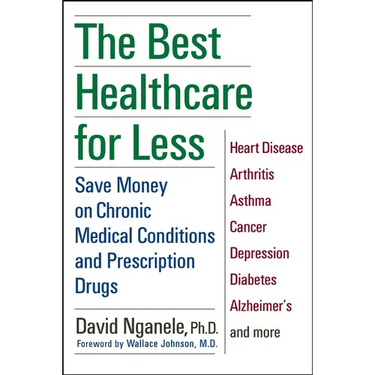 The Best Healthcare for Less: Save Money on Chronic Medical Conditions and Prescription Drugs