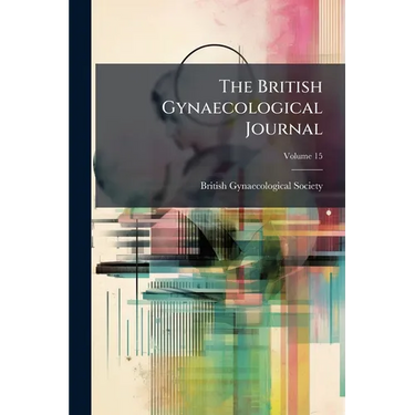 The British Gynaecological Journal; Volume 15