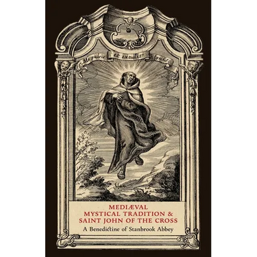 Mediaeval Mystical Tradition and Saint John of the Cross