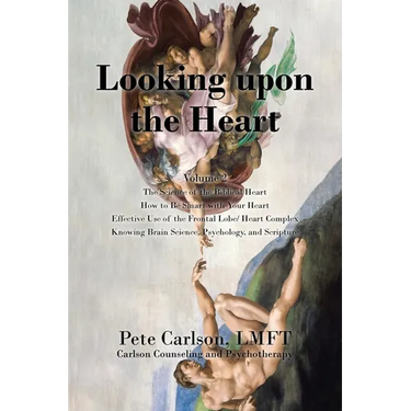 Looking upon the Heart: The Science of the Biblical Heart How to Be Smart with Your Heart Effective Use of the Frontal Lobe/ Heart Complex Knowing Bra