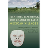 Identities, Experience, and Change in Early Mexican Villages