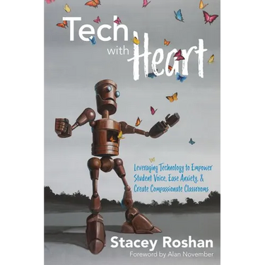 Tech with Heart: Leveraging Technology to Empower Student Voice, Ease Anxiety, and Create Compassionate Classrooms