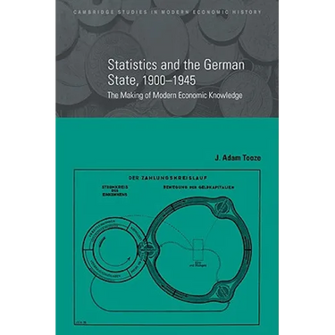 Statistics and the German State, 1900 1945: The Making of Modern Economic Knowledge