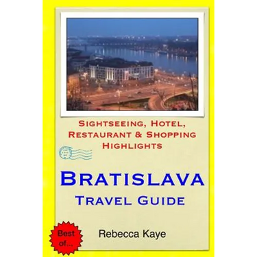 Bratislava Travel Guide: Sightseeing, Hotel, Restaurant & Shopping Highlights