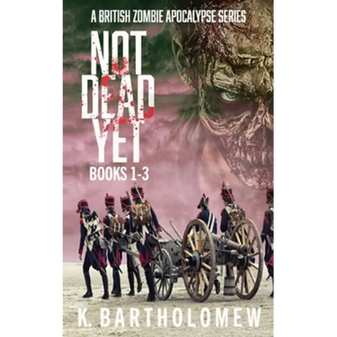 Not Dead Yet: A British Zombie Apocalypse Series (Books 1-3)