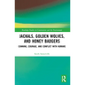Jackals, Golden Wolves, and Honey Badgers: Cunning, Courage, and Conflict with Humans