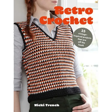 Retro Crochet: 35 Vintage-Inspired Projects That Are Off the Hook