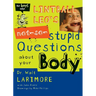 Lintball Leo's Not-So-Stupid Questions about Your Body