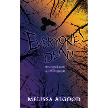 Everyone's Dead: More Tales from a Morbid Author
