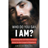 Who Do You Say I Am?: Unlocking the 24 Titles Given to Jesus in the Gospel of Matthew