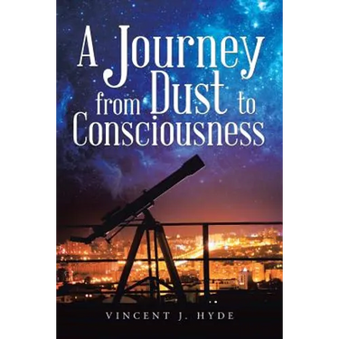 A Journey from Dust to Consciousness