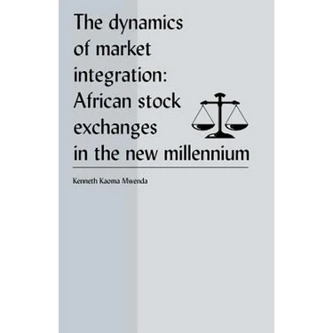 The Dynamics of Market Integration: African Stock Exchanges in the New Millennium