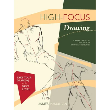 High-focus Drawing: A Revolutionary Approach to Drawing the Figure