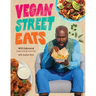 Vegan Street Eats: The Best Plant-Based Versions of Burgers, Wings, Tacos, Gyros and More
