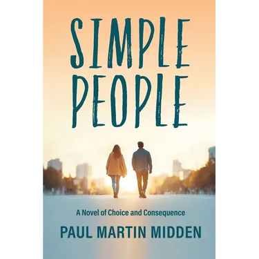 Simple People: A Novel of Choice and Consequence