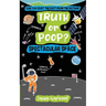 Truth or Poop? Spectacular Space